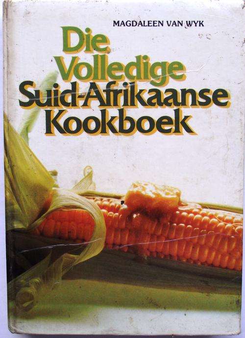 Magdaleen van Wyk: DIE VOLLEDIGE SUID-AFRIKAANSE KOOKBOEK (1991/8ste Druk)
