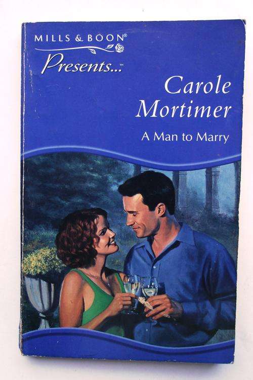 Mills & Boon: Presents: A MAN TO MARRY by Carole Mortimer (good)