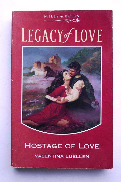 Mills & Boon: Legacy Of Love: HOSTAGE OF LOVE (V/good cond.)