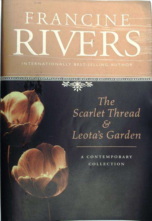 Francine Rivers: THE SCARLET THREAD & LEOTA'S GARDEN (2 in 1) (A Contemporary Collection)
