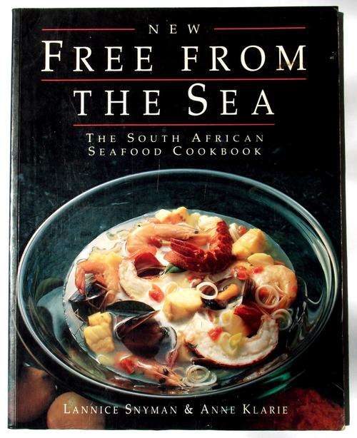 Lannice Snyman & Anne Klarie: New: FREE FROM THE SEA: The South African Seafood Cookbook