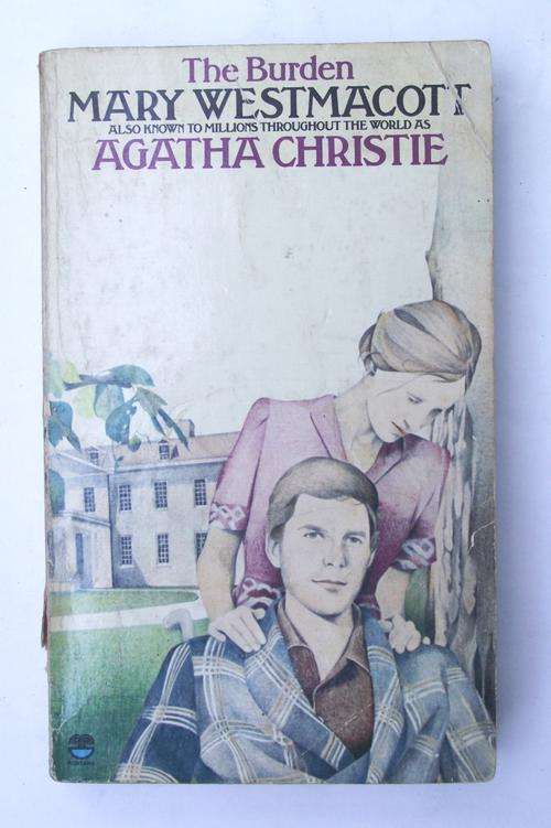 MARY WESTMACOTT also known as AGATHA CHRISTIE: THE BURDEN
