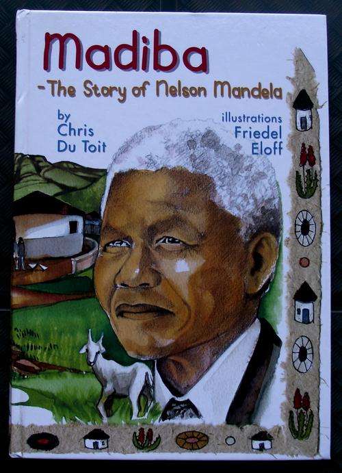 MADIBA - THE STORY OF NELSON MANDELA by Chris Du Toit illustrations Friedel Eloff