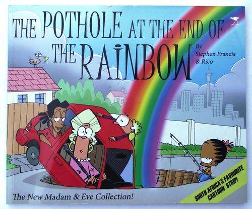 THE NEW MADAM & EVE COLLECTION: THE POTHOLE AT THE END OF THE RAINBOW by Stephen Francis & Rico