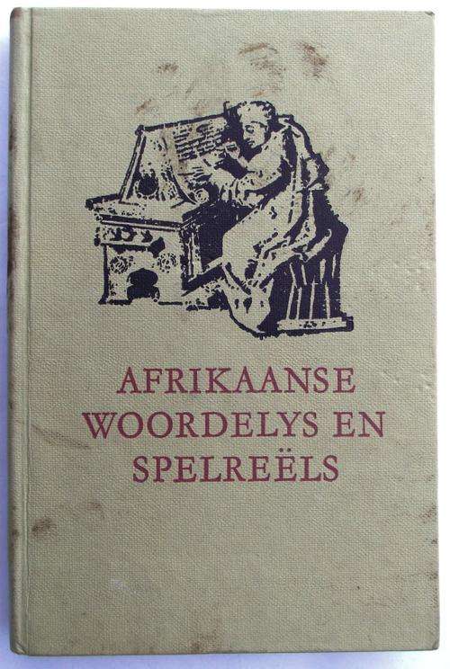 AFRIKAANSE WOORDELYS EN SPELREELS saamgestel deur die Taalkommissie
