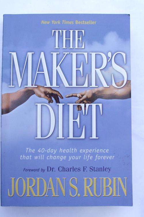 Jordan S Rubin: THE MAKER'S DIET: The 40-day Health Experience that will Change Your Life Forever