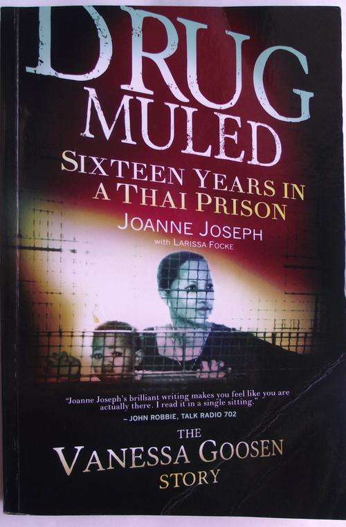 Joanne Joseph with L Focke: DRUG MULED: SIXTEEN YEARS IN A THAI PRISON: The Vanessa Goosen Story