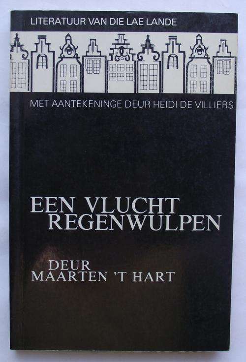 Maarten 'T Hart: EEN VLUCHT REGENWULPEN: Literatuur van die Lae Lande met Aantekeninge: De Villier