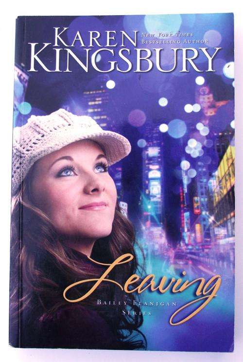 Karen Kingsbury: LEAVING: Bailey Flanigan Series (V/good)