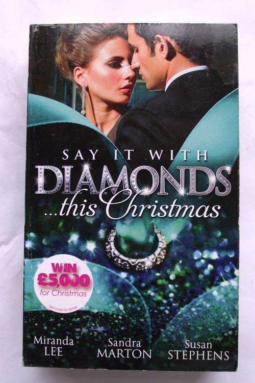 Mills & Boon: SAY IT WITH DIAMONDS ... THIS CHRISTMAS by Miranda Lee; S Marton & S Stephens (3IN1)
