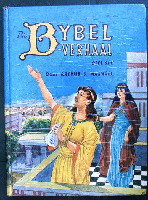 Arthur S Maxwell: DIE BYBELVERHAAL (Deel 6- verhale van o.m. Daniel; Ester; Job; Esra; Jona; ens.)