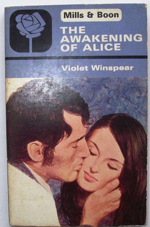Mills & Boon: THE AWAKENING OF ALICE by Violet Winspear