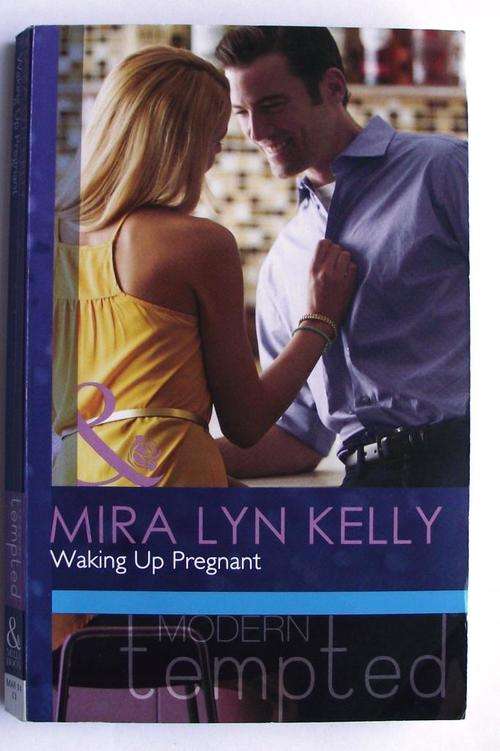 Mills & Boon: WAKING UP PREGNANT by Mira Lyn Kelly