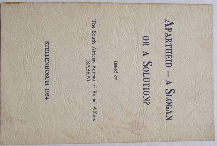 APARTHEID - A SLOGAN OR A SOLUTION issued by the South African Bureau of Racial Affairs (SABRA)