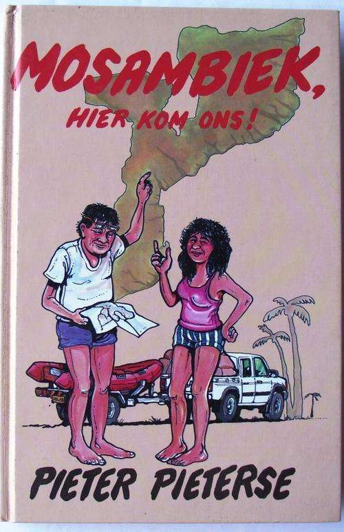 Pieter Pieterse; MOSAMBIEK, HIER KOM ONS!