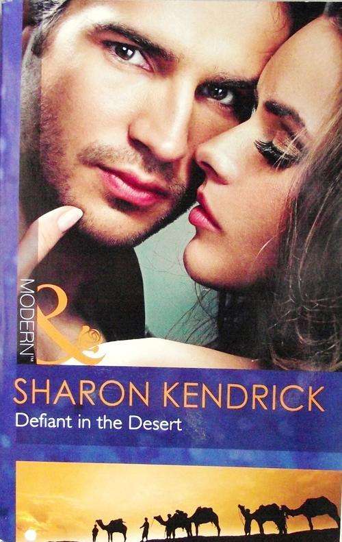 Mills & Boon: DEFIANT IN THE DESERT by Sharon Kendrick