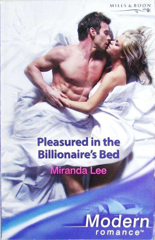 Mills & Boon: PLEASURED IN THE BILLIONAIRE'S BED by Miranda Lee