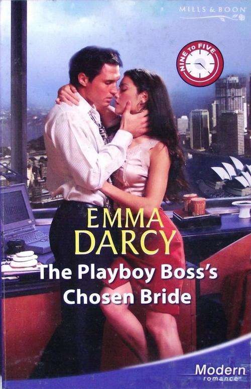 Mills & Boon: THE PLAYBOY BOSS'S CHOSEN BRIDE by Emma Darcy