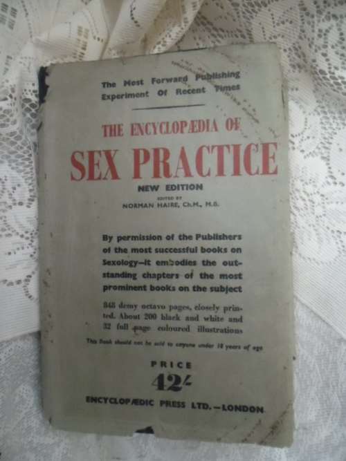 Not for the prudish ......The Encyclopaedia of Sex Practice. Norman Haire. 1958 Reprint.