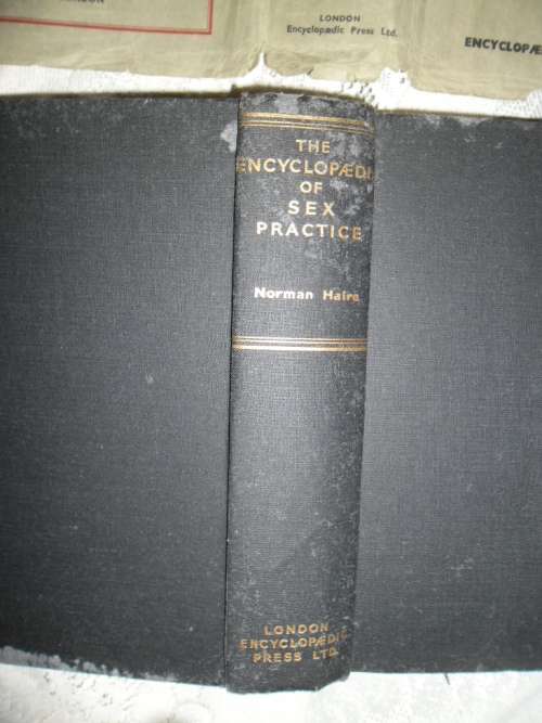 Not for the prudish ......The Encyclopaedia of Sex Practice. Norman Haire. 1958 Reprint.