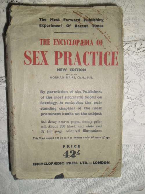 Not for the prudish ......The Encyclopaedia of Sex Practice. Norman Haire. 1958 Reprint.