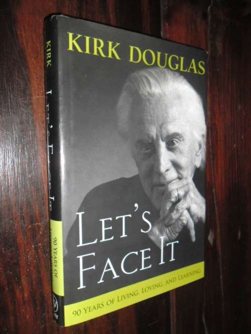 "Let's Face It  90 Years of Living, Loving, and Learning"  by Kirk Douglas.  Signed copy !