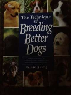 The Techniques of Breeding Better Dogs By Dr. Dieter Fleig
