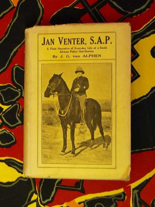 Jan Venter S.A.P. A Plain Narrative Of Everyday Life At A South African Police Out Station