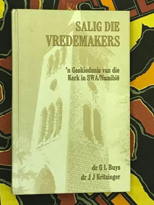 Salig Die Vredemakers N' Geskiedenis Van Die Kerk In SWA / Namibia -  **SALE PRICE**
