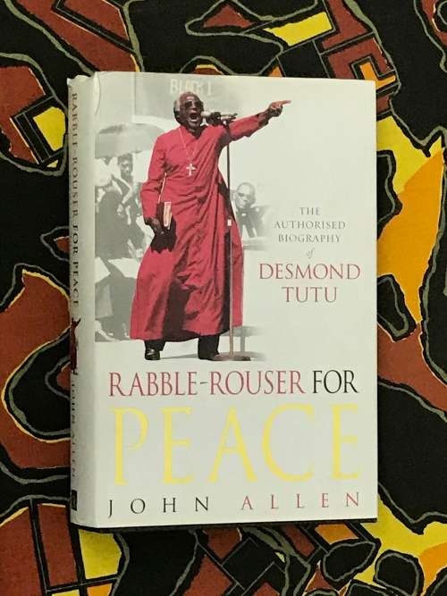 Rabble-Rouser for Peace Biography Of Desmond Tutu - John Allen Signed Copy