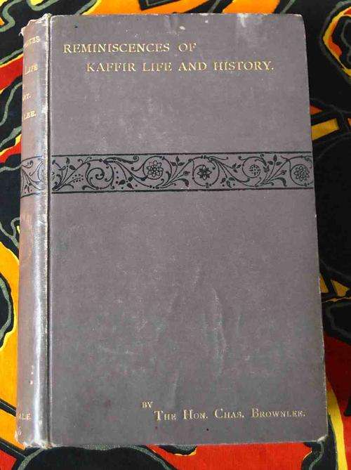 Reminiscences of Kaffir Life, history & other papers by Hon Charles Brownlee
