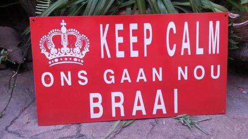 Keep Calm Ons Gaan Nou Braai Sign.