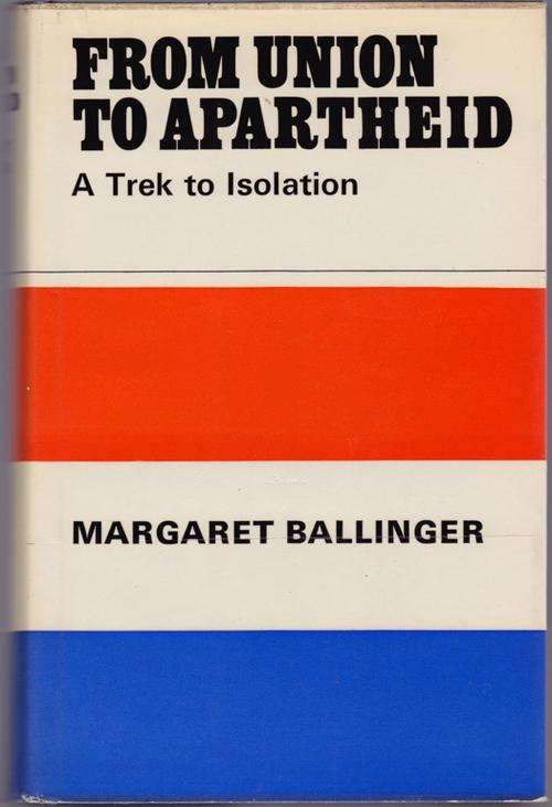 FROM UNION TO APARTHEID by MARGARET BALLINGER - FIRST EDITION