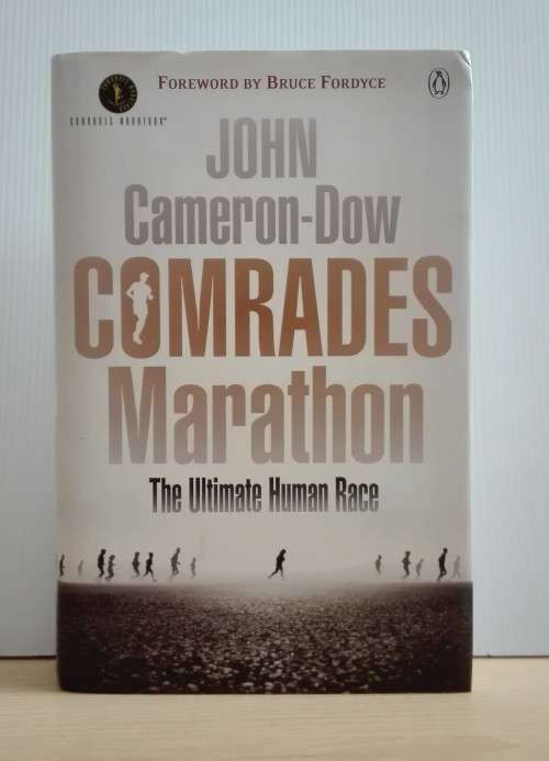 Comrades Marathon - The Ultimate Human Race by John Cameron-Dow (Hardcover)