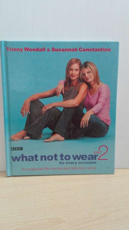 What Not to WearFor Every Occassion Part 2 by Trinny Woodall & Susannah Constantine