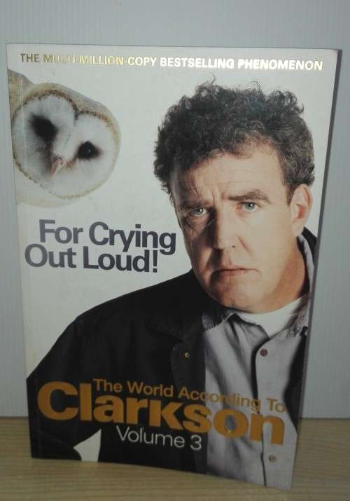 For Crying Out Loud! by Jeremy Clarkson