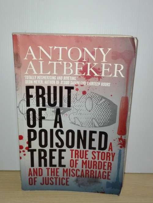 Fruit of a poisoned tree: a true story of murder and the miscarriage of justice: Antony Altbeker