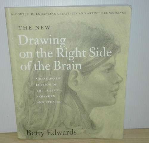 The New Drawing on the Right Side of the Brain by Betty Edwards