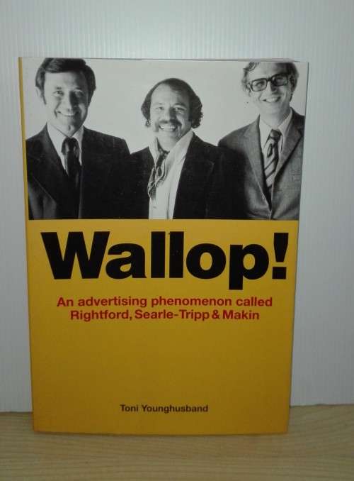 Wallop! An Advertising Phenomenon Called Rightford, Searle-Tripp & Makin: Toni Younghusband
