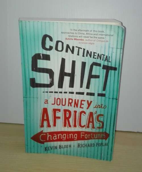 Continental Shift: A Journey in Africa's Changing Fortunes by Kevin Bloom