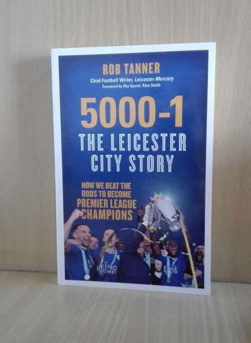 5000-1: The Leicester City Story: How We Beat the Odds to Become Premier League Champions:Rob Tanner