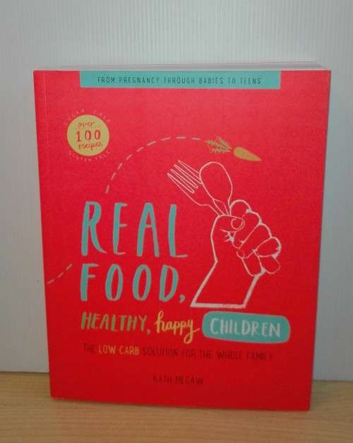 Real Food: Healthy, Happy Children by Kath Megaw