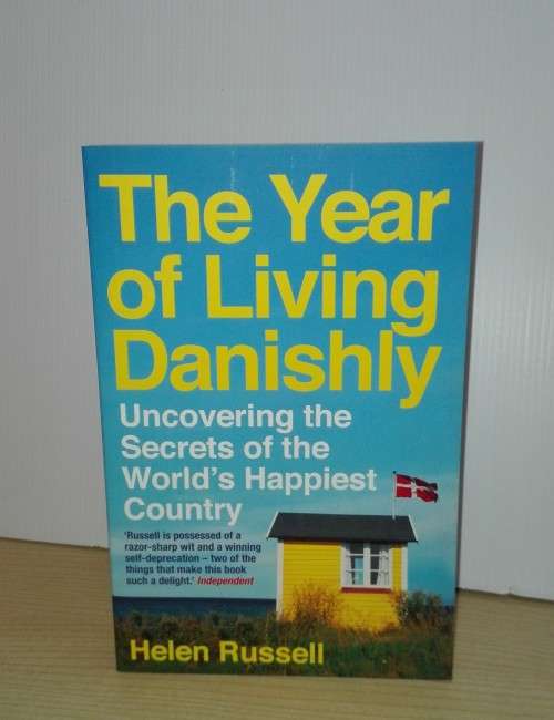 The Year of Living Danishly:Uncovering the Secrets of the World`s Happiest Country- Helen Russel