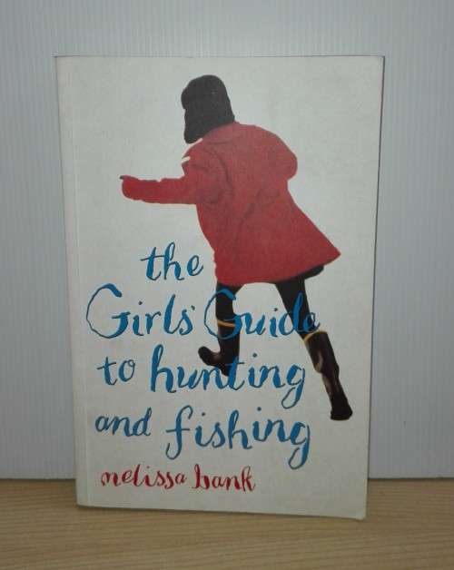 The Girls` Guide to Hunting and Fishing by Melissa Bank