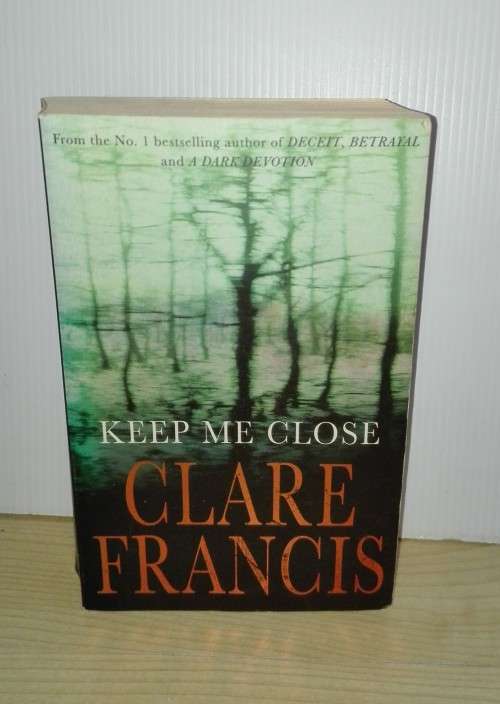 Keep Me Close by Clare Francis