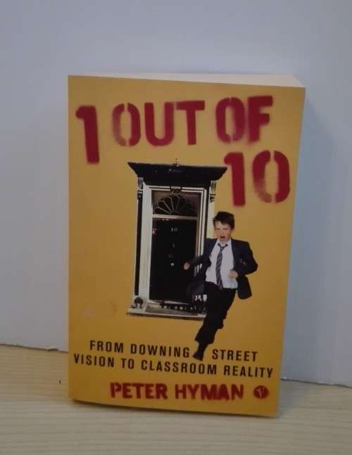 1 Out of 10: From Downing Street Vision to Classroom Reality by Peter Hyman