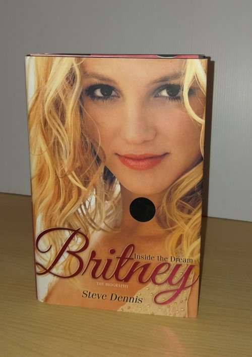 Britney: Inside the Dream: The Biography: by Steve Dennis