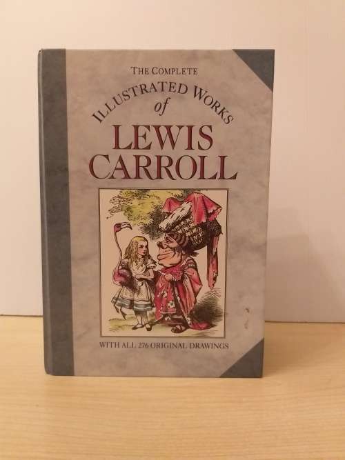 The Complete Illustrated Works Of Lewis Carroll, with all 276 Original Drawings. Board book ¿ 1982