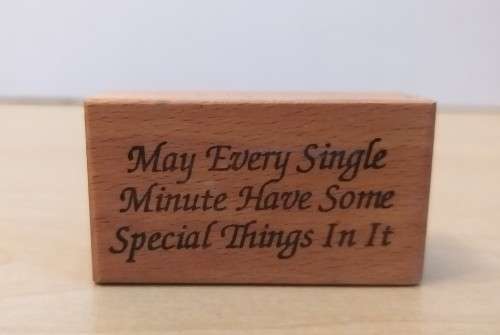 Rubber Stamp - May Every Single Minute Have Some Special Things In It