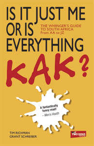 Is It Just Me Or Is Everything Kak? - by Tim Richman,  Grant Schreiber (Paperback)